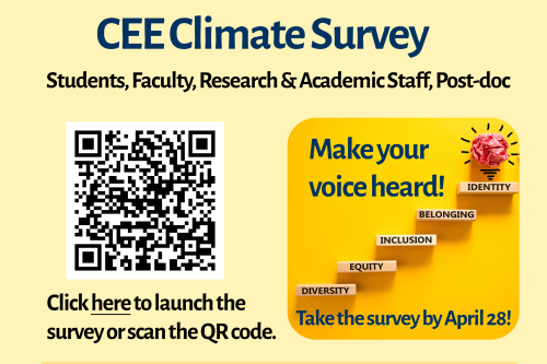 The CEE Climate Survey is now live until April 28 at 6 pm and is open to CEE students, faculty, research and academic staff, and postdocs. 